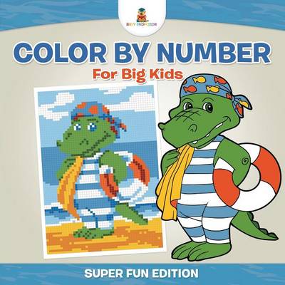 Book cover for Color By Number For Big Kids - Super Fun Edition