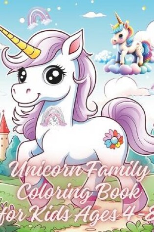 Cover of Unicorn Family Coloring Book for Kids Ages 4-8