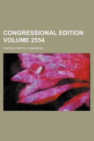 Cover of Congressional Edition Volume 2554