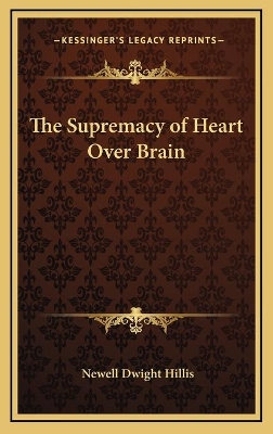 Book cover for The Supremacy of Heart Over Brain