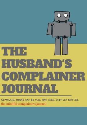 Book cover for The husband's complainer journal