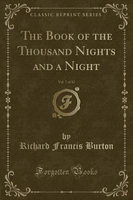 Book cover for The Book of the Thousand Nights and a Night, Vol. 7 of 12 (Classic Reprint)