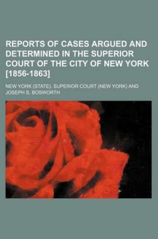 Cover of Reports of Cases Argued and Determined in the Superior Court of the City of New York [1856-1863] (Volume 22)