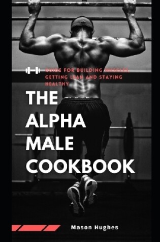 Cover of The Alpha Male CookBook