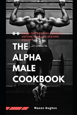 Book cover for The Alpha Male CookBook