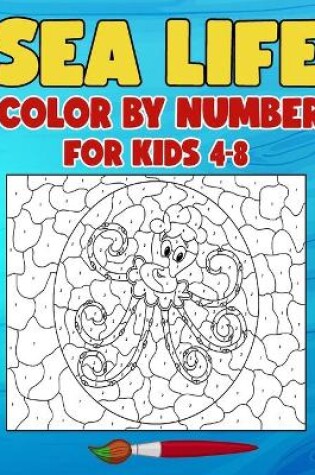 Cover of Sea Life Color By Number for Kids 4-8