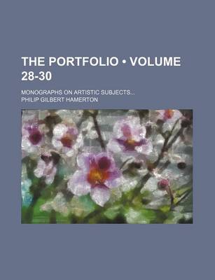 Book cover for The Portfolio (Volume 28-30); Monographs on Artistic Subjects