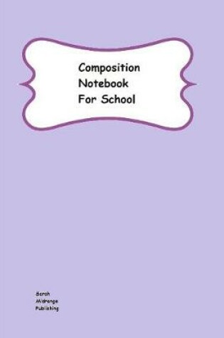 Cover of Composition Notebook For School