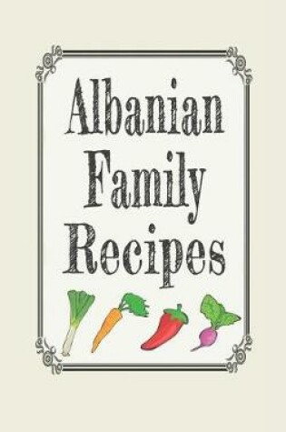 Cover of Albanian Family Recipes