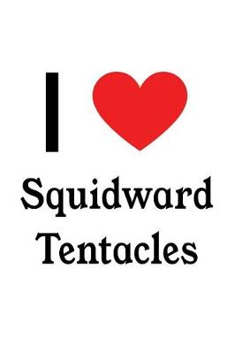 Book cover for I Love Squidward Tentacles