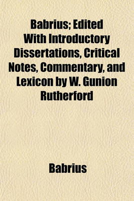 Book cover for Babrius; Edited with Introductory Dissertations, Critical Notes, Commentary, and Lexicon by W. Gunion Rutherford