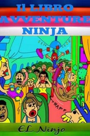 Cover of Il Libro Avventure Ninja: Libro Ninja Per Bambini