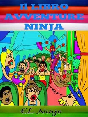 Cover of Il Libro Avventure Ninja: Libro Ninja Per Bambini