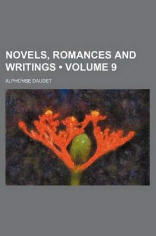 Cover of Novels, Romances and Writings (Volume 9)