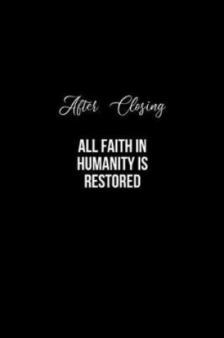 Cover of After Closing All Faith in Humanity is Restored