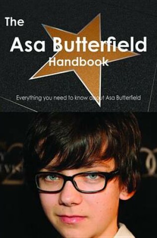 Cover of The Asa Butterfield Handbook - Everything You Need to Know about Asa Butterfield