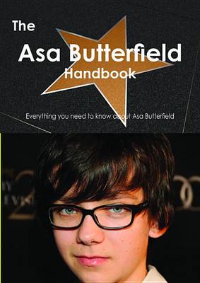 Book cover for The Asa Butterfield Handbook - Everything You Need to Know about Asa Butterfield