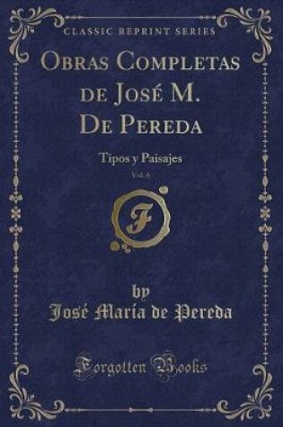 Cover of Obras Completas de José M. de Pereda, Vol. 6
