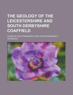 Book cover for The Geology of the Leicestershire and South Derbyshire Coaffield