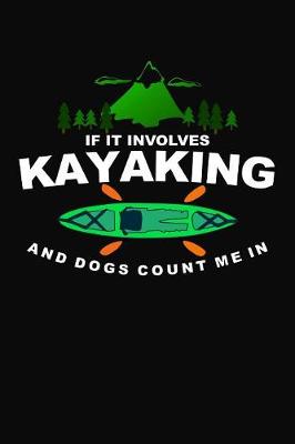 Book cover for If It Involves Kayaking and Dogs Count Me in