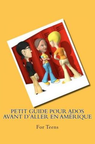 Cover of Petit guide pour ados avant d'aller en Amerique