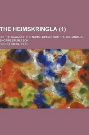 Cover of The Heimskringla; Or, the Sagas of the Norse Kings from the Icelandic of Snorre Sturlason (1)