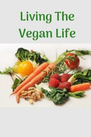 Cover of Living the Vegan Life