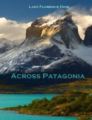 Book cover for Across Patagonia (Illustrated)