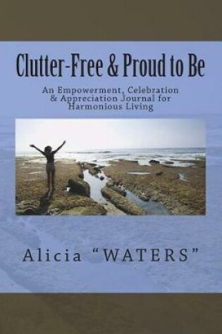 Cover of Clutter-Free & Proud to Be