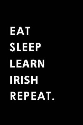 Book cover for Eat Sleep Learn Irish Repeat