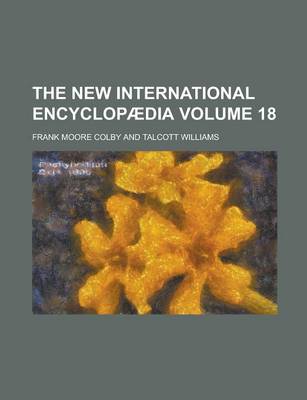 Book cover for The New International Encyclop Dia Volume 18