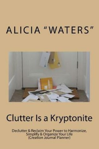 Cover of Clutter Is a Kryptonite