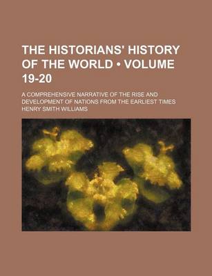 Book cover for The Historians' History of the World (Volume 19-20); A Comprehensive Narrative of the Rise and Development of Nations from the Earliest Times