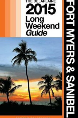 Cover of Fort Myers & Sanibel - The Delaplaine 2015 Long Weekend Guide