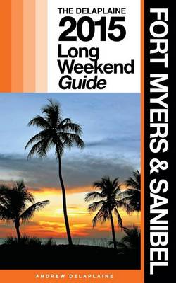 Book cover for Fort Myers & Sanibel - The Delaplaine 2015 Long Weekend Guide