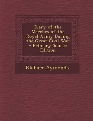 Book cover for Diary of the Marches of the Royal Army During the Great Civil War - Primary Source Edition