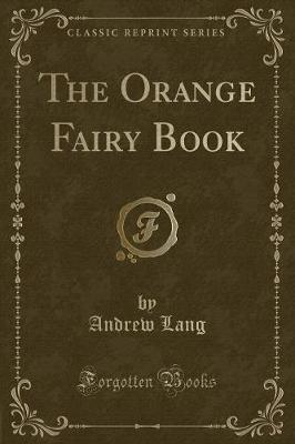 Book cover for The Orange Fairy Book (Classic Reprint)