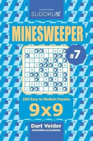 Cover of Sudoku Minesweeper - 200 Easy to Medium Puzzles 9x9 (Volume 7)