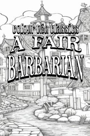 Cover of Frances Hodgson Burnett's A Fair Barbarian [Premium Deluxe Exclusive Edition - Enhance a Beloved Classic Book and Create a Work of Art!]
