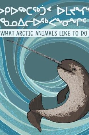 Cover of What Arctic Animals Like to Do