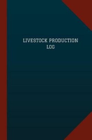 Cover of Livestock Production Log (Logbook, Journal - 124 pages, 6 x 9)