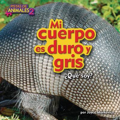 Book cover for Mi Cuerpo Es Duro Y Gris (My Body Is Tough and Gray)