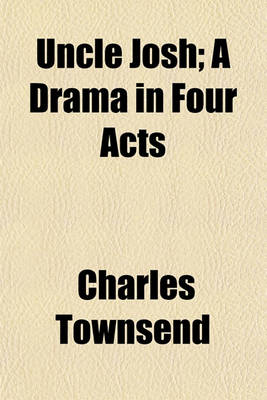 Book cover for Uncle Josh; A Drama in Four Acts