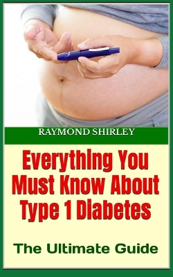 Book cover for Everything You Must Know About Type 1 Diabetes