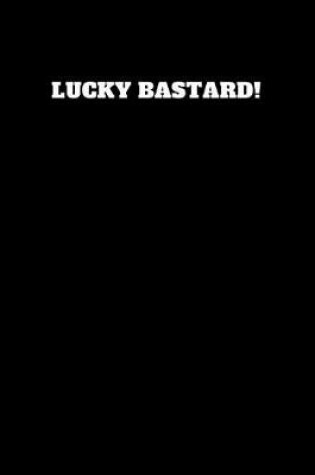 Cover of Lucky Bastard!