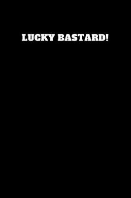 Book cover for Lucky Bastard!