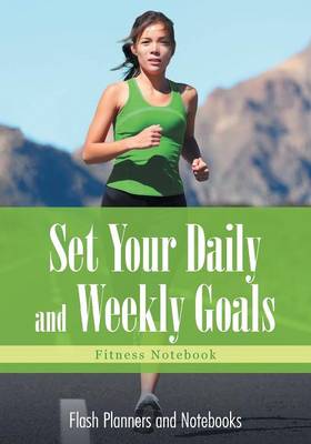 Book cover for Set Your Daily and Weekly Goals - Fitness Notebook