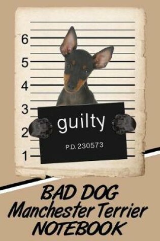 Cover of Bad Dog Manchester Terrier Notebook