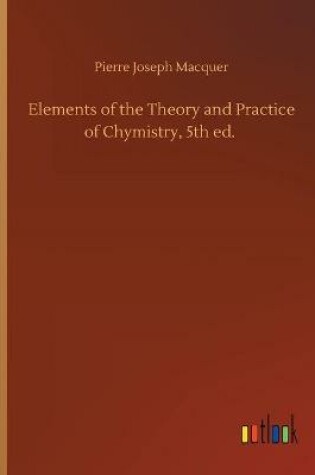 Cover of Elements of the Theory and Practice of Chymistry, 5th ed.