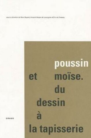 Cover of Poussin Et Mo Se. Du Dessin la Tapisserie